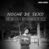 Sergio Rodríguez - Noche de Sexo - Single